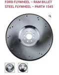 Ram 1545 Steel Flywheel '96-'04 4.6L & '11-'17 Ford Mustang Gt 5.0. Fixed Price $290.00.