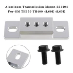 Aluminum Transmission Mount 551404 For Gm TH350 TH400 4L60E 4L65E. Fixed Price $24.65.